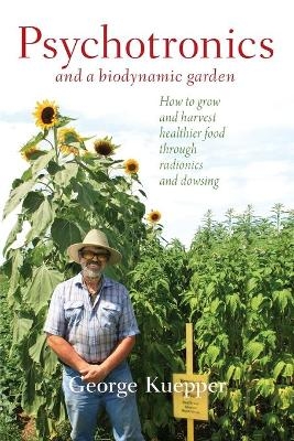 Psychotronics and a Biodynamic Garden