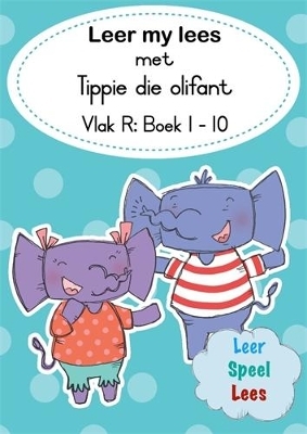 Leer my lees met Tippie die olifant (Vlak R Boek 1-10) - Jos&eacute; Palmer, Reinette Lombard