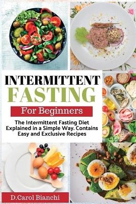 Intermittent Fasting for Beginners - D Carol Bianchi