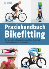 Praxishandbuch Bikefitting - Kay Dobat