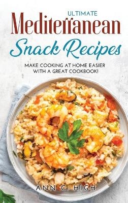 Ultimate Mediterranean Snack Recipes - Ann C High