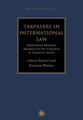 Taxpayers in International Law - Juliane Kokott, Pasquale Pistone