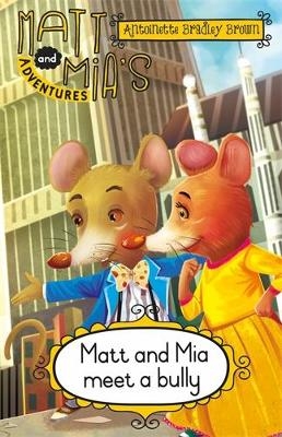 Matt and Mia&rsquo;s Adventures: Matt and Mia Meet a Bully - Antoinette Bradley Brown