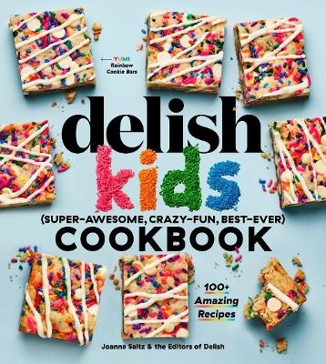 The Delish Kids (Super-Awesome, Crazy-Fun, Best-Ever) Cookbook - Joanna Saltz