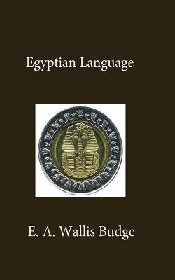 Egyptian Language - E a Wallis Budge