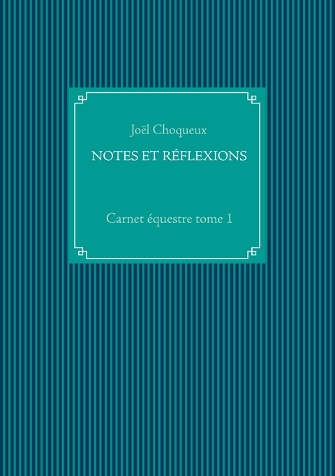 Notes Et Réflexions - Joël Choqueux