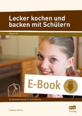 Lecker kochen und backen mit Sch&uuml;lern - Magdalena W&ouml;ckel