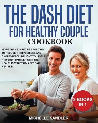Dash Diet for Healthy Couple Cookbook - Michelle Sandler