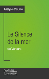 Le Silence de la mer de Vercors (Analyse approfondie) - Marie Piette,  Profil-litteraire.fr