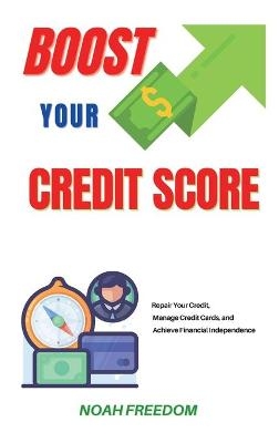 Boost Your Credit Score - Noah Freedom