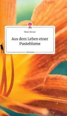 Aus dem Leben einer Pusteblume. Life is a Story - story.one - Bianca Rosner