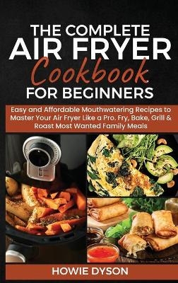 The Complete Air Fryer Cookbook for Beginners