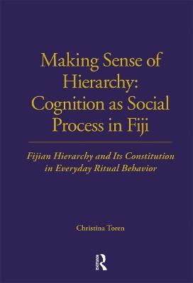 Making Sense of Hierarchy: Cognition as Social Process in Fiji