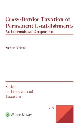 Cross-Border Taxation of Permanent Establishments - Andreas Waltrich