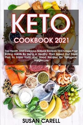 Keto Cookbook 2021 - Susan Carell