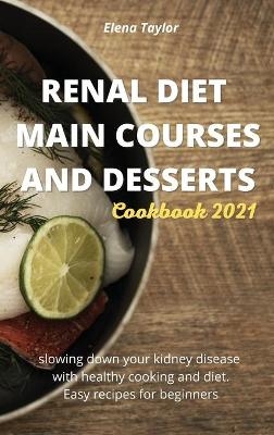 Renal Diet Main Courses and Desserts Cookbook 2021