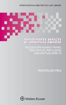 Third-Party Effects of Arbitral Awards - Maximilian Pika