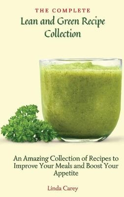 The Complete Lean and Green Recipe Book - Linda Carey