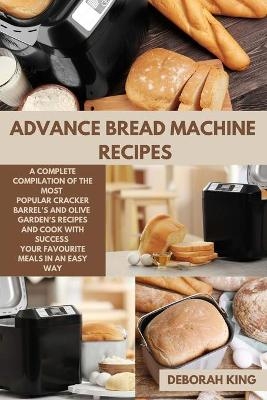 Advance Bread Machine Recipes - Deborah King
