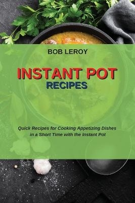 Instant Pot Recipes - Bob Leroy