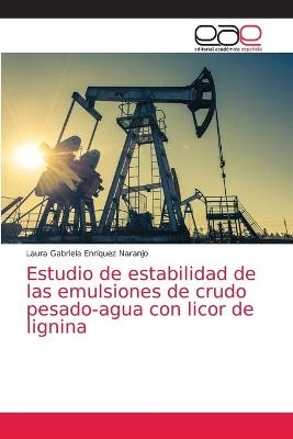 Estudio de estabilidad de las emulsiones de crudo pesado-agua con licor de lignina