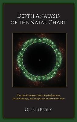 Depth Analysis of the Natal Chart - Glenn A Perry