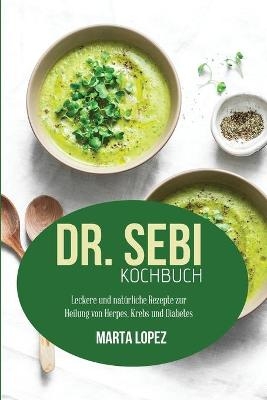 Dr. Sebi Kochbuch - Marta Lopez