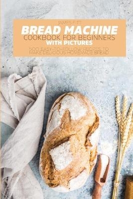 Bread Machine Cookbook for Beginners