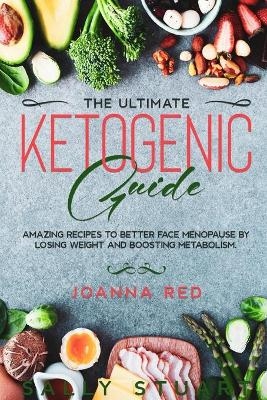 The Ultimate Ketogenic Guide - Joanna Red