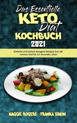 Das Essentielle Keto-Di&auml;t-Kochbuch 2021 - Maggie Rogers, Franka Simon
