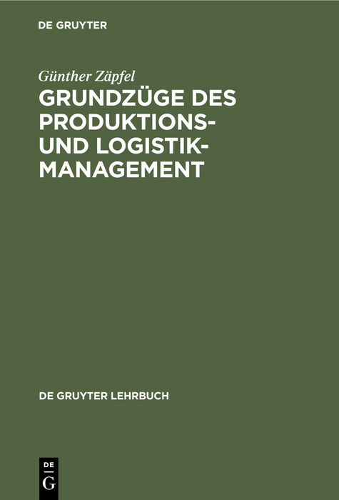 Grundz&uuml;ge des Produktions- und Logistikmanagement - G&uuml;nther Z&auml;pfel