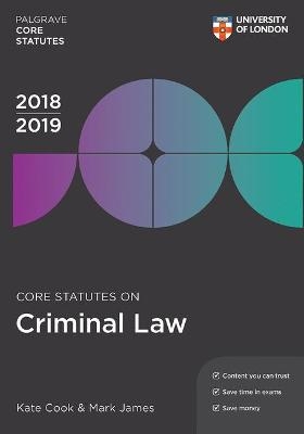 Core Statutes on Criminal Law 2018-19 - Kate Cook, Mark James