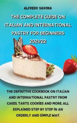 The Complete Guide on Italian and International Pastry for Beginners 2021/22