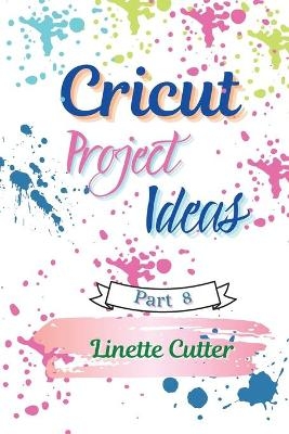 Cricut Project ideas - Linette Cutter