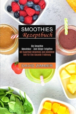 Smoothies Rezeptbuch - David Zimmer