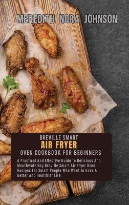 Breville Smart Air Fryer Oven Cookbook for Beginners