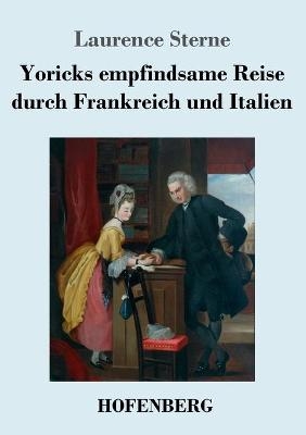 Yoricks empfindsame Reise durch Frankreich und Italien