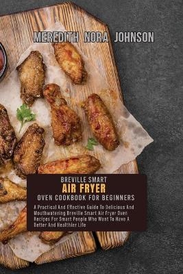 Breville Smart Air Fryer Oven Cookbook for Beginners