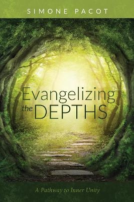 Evangelizing the Depths - Simone Pacot