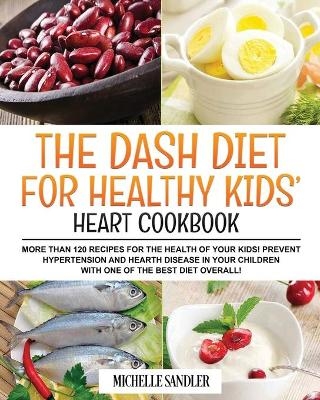 Dash Diet for Healthy Kids' Heart Cookbook