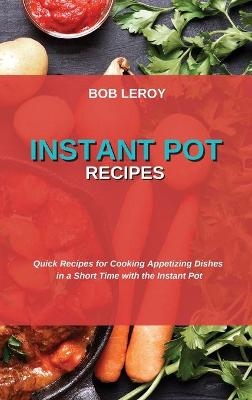 Instant Pot Recipes - Bob Leroy