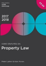 Core Statutes on Property Law 2017-18 - Luther, Peter; Moran, Alan