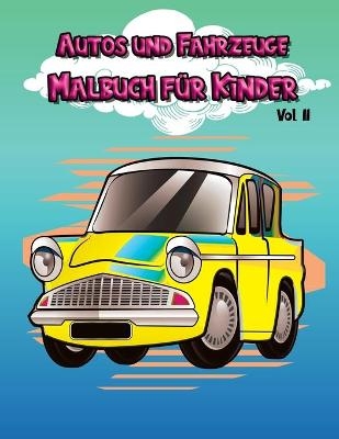 Autos und Fahrzeuge Malbuch für Kinder vol II