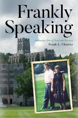 Frankly Speaking - Frank L Cloutier