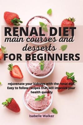 Renal Diet Main Courses and Desserts for Beginners