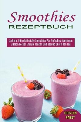 Smoothies Rezeptbuch - Torsten Pabst