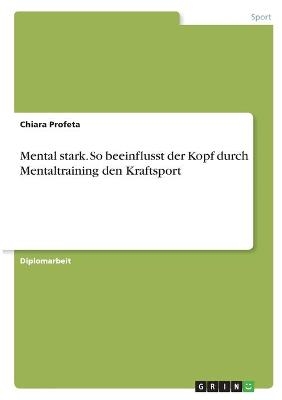 Mental stark. So beeinflusst der Kopf durch Mentaltraining den Kraftsport
