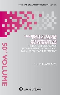 The Right of States to Regulate in International Investment Law