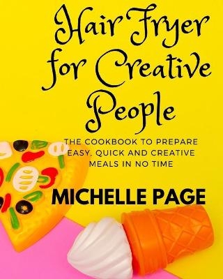 Air Fryer For Creative People - Michelle Page