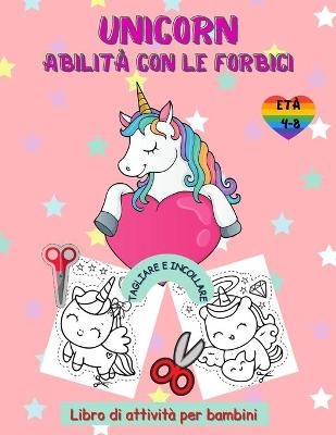 Libro di attivit&agrave; delle abilit&agrave; delle forbici dell'unicorno per bambini dai 4 agli 8 anni - Happy Coloring